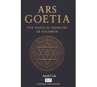 Ars Goetia: The Magical Grimoire of Solomon