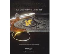 Ars mechanica: Le grand livre de la Fabrique Nationale (1889-2007)