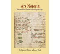 Ars Notoria: The Grimoire of Rapid Learning by Magic, with the Golden Flowers of Apollonius of Tyana