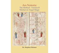 Ars Notoria: The Method Version B: Mediaeval Angel Magic