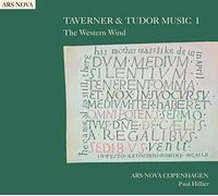 Ars Nova Copenhagen:Hillier - TAVERNER TUDOR MUSIC I: The Western Wind