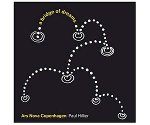 Ars Nova Copenhagen:Hillier - VAR:A BRIDGE OF DREAMS