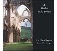 Ars Nova Singers - Shadow & a Dream