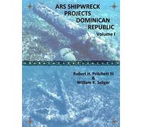 ARS Shipwreck Projects Dominican Republic Volume I