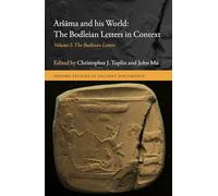 Aršāma and his World: The Bodleian Letters in Context: Volume I: The Bodleian Letters: 1 (Oxford Studies in Ancient Documents)