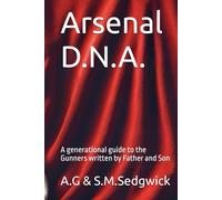 Arsenal D.N.A.: A generational guide to the Gunners written by Father and Son