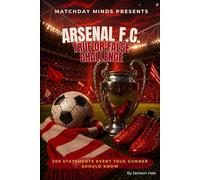 Arsenal F.C. True or False Quiz Book: Can You Separate Fact from Fiction? (Matchday Minds Presents: Premier League Football Quiz Collection)