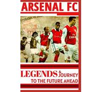 Arsenal: Legends And Journey To The Future Ahead(OFFICIAL)