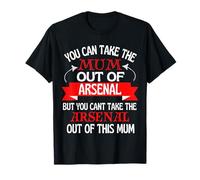 Arsenal Mum Cant Take Her Out Of Arsenal T-Shirt