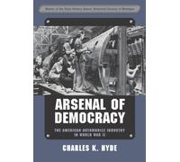 Arsenal of Democracy : The American Automobile Industry in World War II