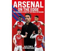 Arsenal: On the Edge - The dramatic story of 2024/25 season: The dramatic story of the 2024/25 season