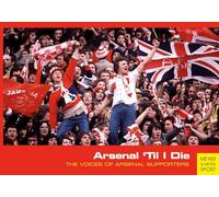 Arsenal 'Til I Die: The Voices of Arsenal FC Supporters