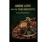 Arsène Lupin and the Tsar’s Roulette