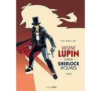Arsène Lupin contre Sherlock Holmes - vol. 01/2: Partie 1