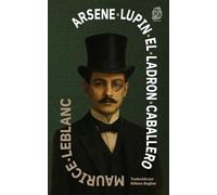 Arsène Lupin, el ladrón caballero: Nueva traducción al español: 55 (Clásicos en español)