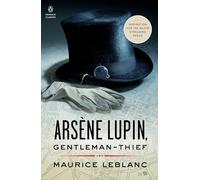 Arsène Lupin, Gentleman-Thief: Inspiration for the Major Streaming Series (Penguin Classics)