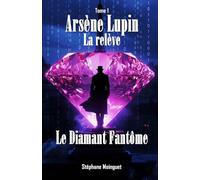 Arsène Lupin-La relève: Le Diamant fantôme: 1