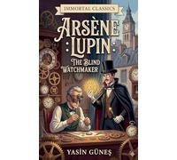 Arsène Lupin - The Blind Watchmaker: 1 (Arsen Lüpen)
