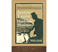Arsène Lupin versus Herlock Sholmes (Illustrated): Arsène Lupin 100th Anniversary Collection