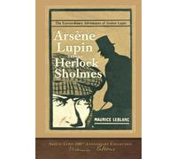 Arsène Lupin versus Herlock Sholmes (Illustrated): Arsène Lupin 100th Anniversary Collection