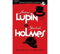 Arsène Lupin vs. Sherlock Holmes (Dover Mystery Classics)