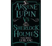 Arsene Lupin vs Sherlock Holmes : New Translation with illustrations by Thomas Muller