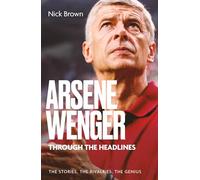 Arsene Wenger Through The Headlines