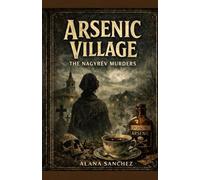 Arsenic Village: The Nagyrév Murders