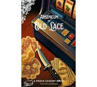 Arsenicum and Old Lace: A Pooch Cassidy Novel