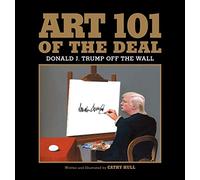 Art 101 of the Deal: Donald J. Trump Off the Wall