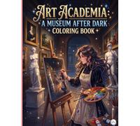 Art Academia: A Museum After Dark Coloring Book: Aesthetic Gallery Halls, Classical Sculptures, and Artist Studios | Intricate Line Art Designs for Teens and Adults