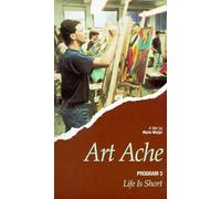 Art Ache: Art Is Long & Life Is Short [VHS]