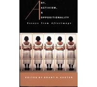 Art, Activism, and Oppositionality: Essays from Afterimage