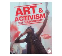 Art & Activism: Vol 1: A Portrait