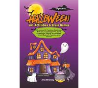 Art Activities and Brain Games: Halloween Crossword Puzzles, Sudoku, Kakuro, Cryptograms, Grid Drawing, Coloring, Word Scrambles, Word Search for Ages 8-12. (Smart and Creative Tweens)