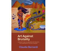Art Against Brutality : Community and Collaborative Art Projects with Survivors of Political Violence