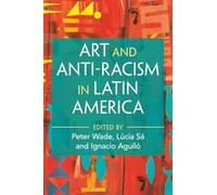Art and Anti-Racism in Latin America (Afro-Latin America)