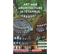 Art and Architecture in Istanbul: Self-Guided Walks Through the Architecture of Power (Istanbul Through Its Stories)