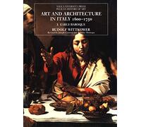 Art and Architecture in Italy, 1600-1750: The Early Baroque v. 1 (Yale University Press Pelican History of Art Series): Volume 1: The Early Baroque, ... Press Pelican History of Art Series)
