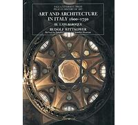 Art and Architecture in Italy, 1600-1750 - Volume 3: Late Baroque and Rococo, 1675-1750 (The Yale University Press Pelican History of Art Series)