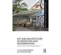 Art and Architecture of Migration and Discrimination : Turkey, Pakistan, and their European Diasporas