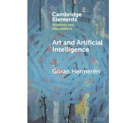 Art and Artificial Intelligence (Elements in Bioethics and Neuroethics)