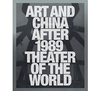 Art and China after 1989: Theater of the World