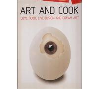Art and Cook: Love Food, Live Design, and Dream Art