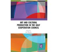 Art and Cultural Production in the Gulf Cooperation Council