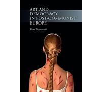 Art and Democracy in Post-Communist Europe