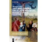 Art and Drama on a Late Medieval Rood Screen: Unveiling a Mystical Passion (Early Drama, Art, and Music)