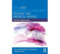 Art and Expressive Therapies within the Medical Model: Clinical Applications