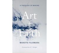 Art and Faith, Fujimura, Makoto, Hardback