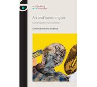 Art and Human Rights: Contemporary Asian Contexts (Rethinking Art's Histories)